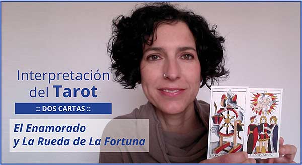 Interpretación del Tarot. Dos cartas: El Enamorado y La Rueda de la Fortuna en marifranstarot.com