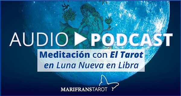 Audio Meditación podcast en Luna Nueva en Libra en marifranstarot.com