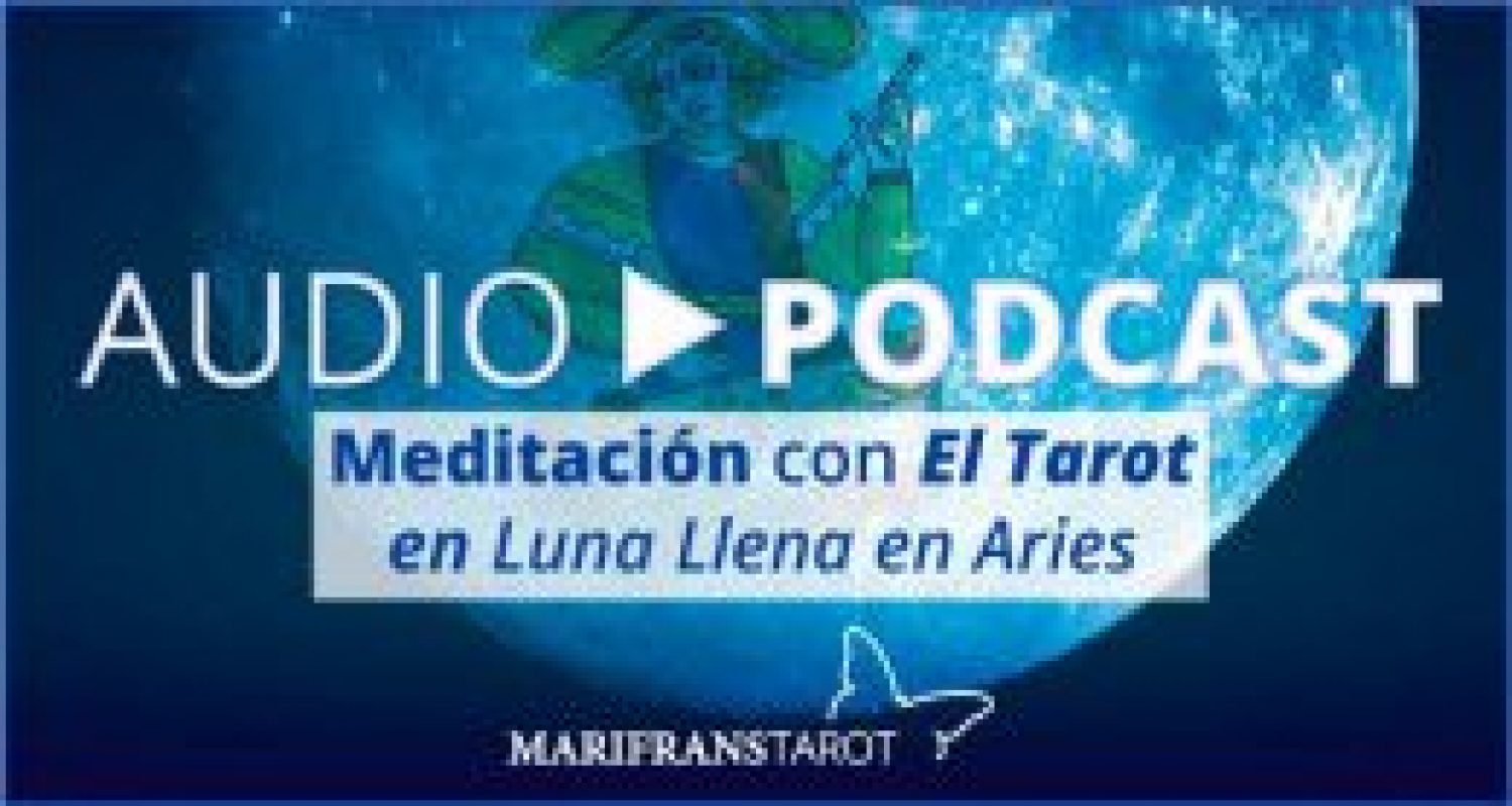 audio-meditacion-podcast-tarot-luna-llena-aries-marifranstarot