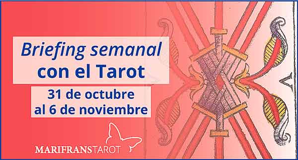 31 de octubre al 6 de noviembre 2016 Briefing semanal con el Tarot en marifranstarot.com