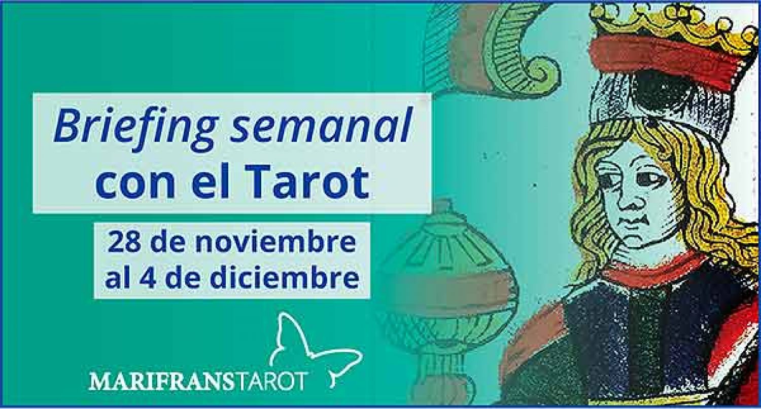 28 de noviembre al 4 de diciembre 2016 Briefing semanal con el Tarot en marifranstarot.com