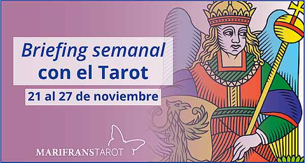 21 al 27 de noviembre 2016 Briefing semanal con el Tarot en marifranstarot.com