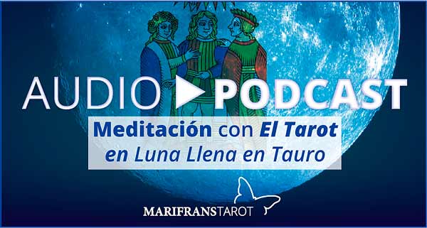 Audio Meditación podcast en Luna Llena en Tauro en marifranstarot.com