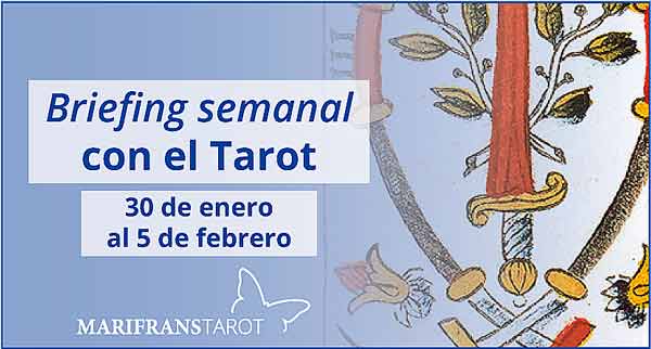30 de enero al 5 de febrero 2017 Briefing semanal con el Tarot en marifranstarot.com