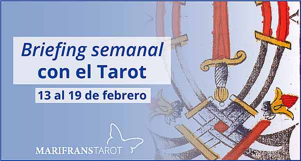 13 al 19 de febrero 2017 Briefing semanal con el Tarot en marifranstarot.com