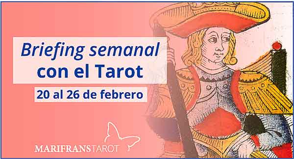 20 al 26 de febrero 2017 Briefing semanal con el Tarot en marifranstarot.com
