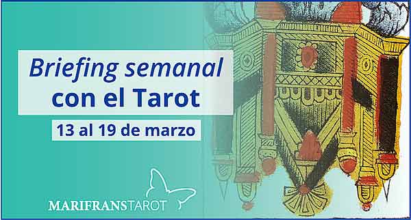 13 al 19 de marzo 2017 Briefing semanal con el Tarot en marifranstarot.com