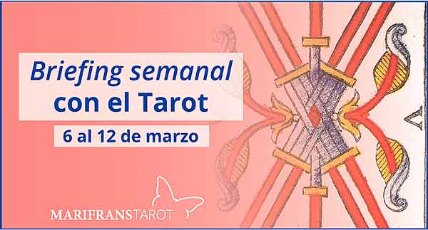 6 al 12 de marzo 2017 Briefing semanal con el Tarot en marifranstarot.com