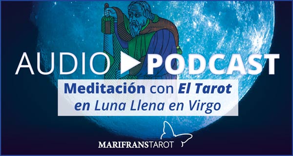 Podcast audio meditación Tarot evolutivo en Luna Llena en Virgo