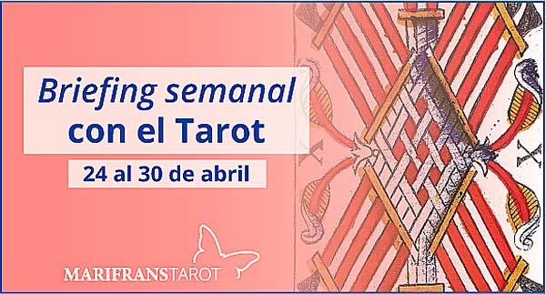 24 al 30 de abril 2017 Briefing semanal con el Tarot en marifranstarot.com
