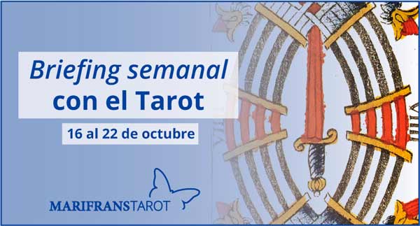 16 al 22 de octubre de 2017 Briefing semanal con el Tarot en marifranstarot.com