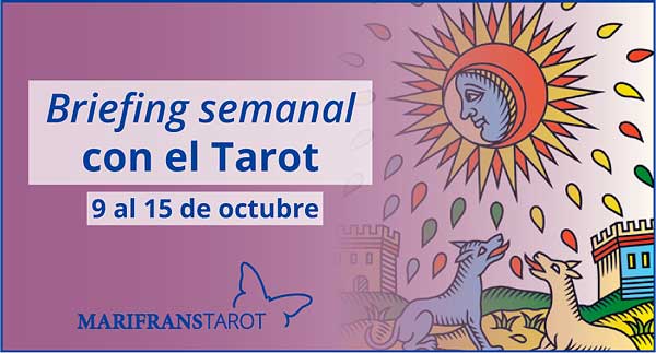 9 al 15 de octubre de 2017 Briefing semanal con el Tarot en marifranstarot.com