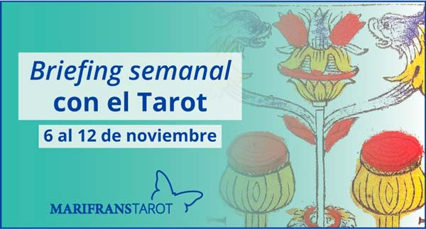 6 al 12 de noviembre de 2017 Briefing semanal con el Tarot en marifranstarot.com