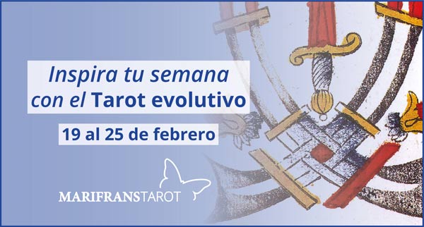 Briefing semanal tarot evolutivo 19 al 25 de febrero de 2018 en Marifranstarot