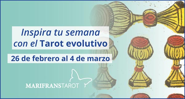 Briefing semanal tarot evolutivo 26 de febrero al 4 de marzo de 2018 en Marifranstarot