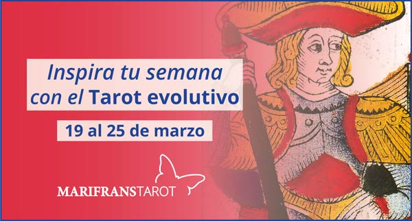 Briefing semanal tarot evolutivo 19 al 25 de marzo de 2018 en Marifranstarot