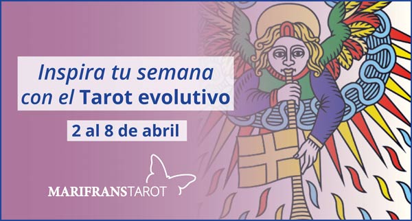 Briefing semanal tarot evolutivo 2 de abril al 8 de abril de 2018 en Marifranstarot