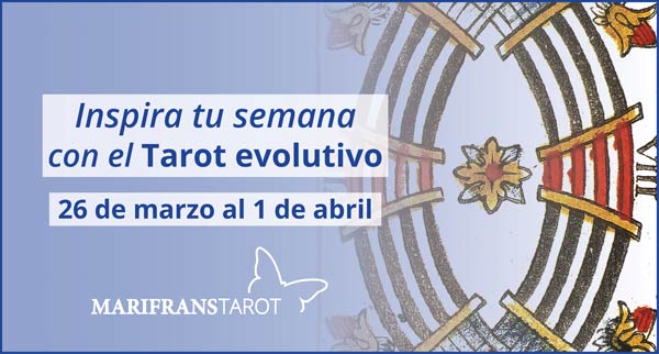 Briefing semanal tarot evolutivo 19 de marzo al 1 de abril de 2018 en Marifranstarot