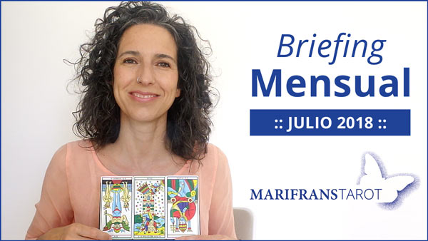 Briefing mensual con el Tarot evolutivo y Tarot terapéutico Julio 2018
