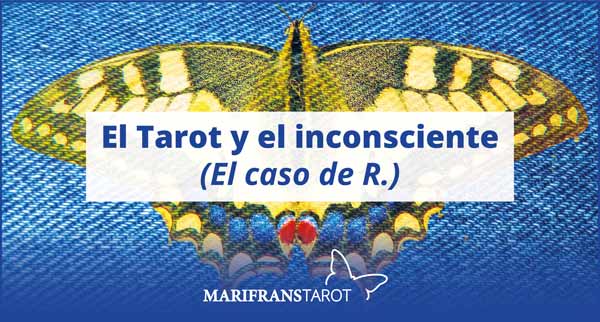 Tarot evolutivo y terapéutico y el inconsciente (El caso de R.)