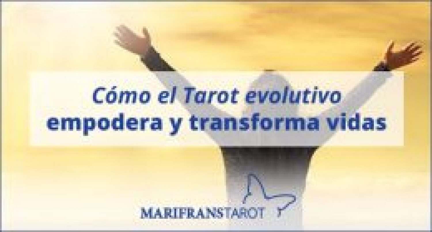 Cómo el Tarot evolutivo empodera y transforma vidas