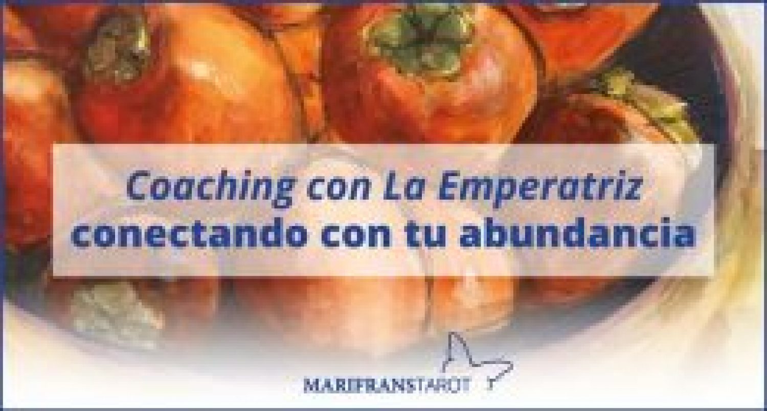 Coaching con La Emperatriz, conectando con tu abundancia